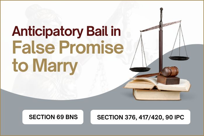 Anticipatory Bail in False Promise of Marriage