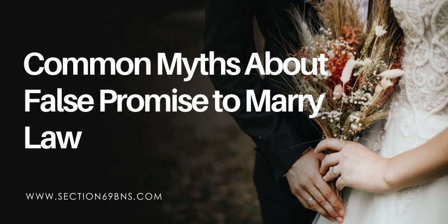 Common Myths About False Promise to Marry Law – Explained